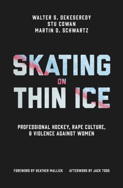 Skating on Thin Ice : Professional Hockey, Rape Culture, and Violence against Women, Hardback Book