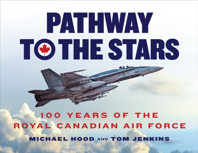 Pathway to the Stars : 100 Years of the Royal Canadian Air Force, EPUB eBook