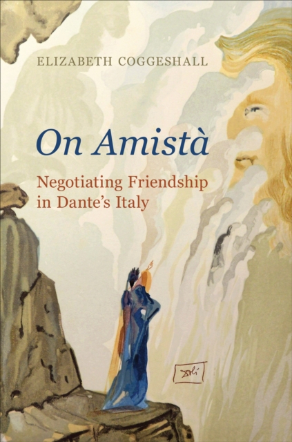 <em>On Amista</em> : Negotiating Friendship in Dante's Italy, EPUB eBook
