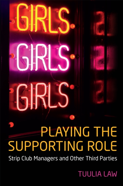 Playing the Supporting Role : Strip Club Managers and Other Third Parties, Hardback Book