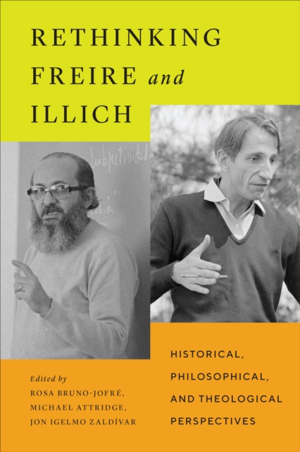 Rethinking Freire and Illich : Historical, Philosophical, and Theological Perspectives, EPUB eBook