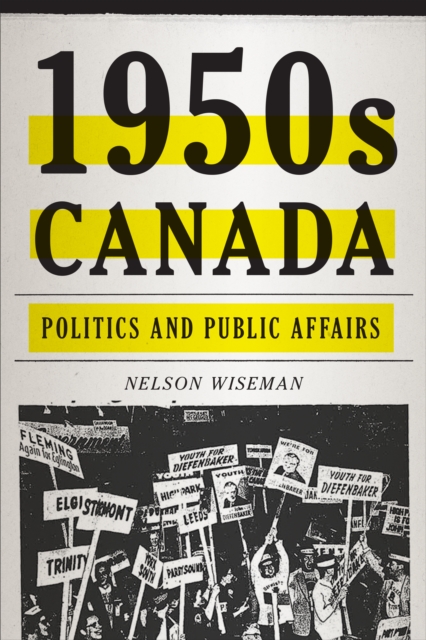 1950s Canada : Politics and Public Affairs, Hardback Book