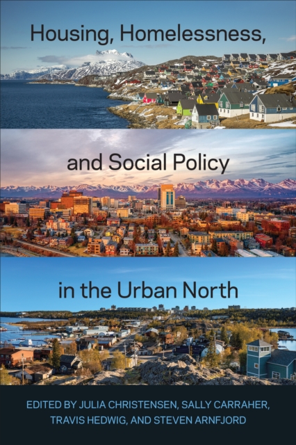 Housing, Homelessness, and Social Policy in the Urban North, Hardback Book