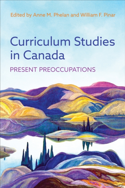 Curriculum Studies in Canada : Present Preoccupations, Hardback Book