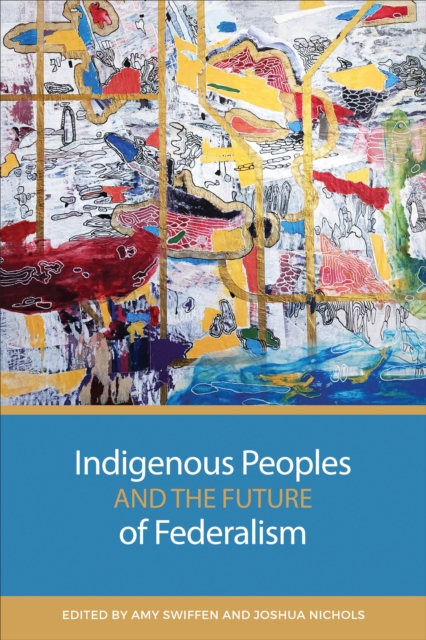 Indigenous Peoples and the Future of Federalism, Paperback / softback Book