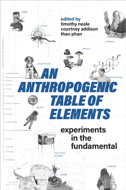 An Anthropogenic Table of Elements : Experiments in the Fundamental, Paperback / softback Book