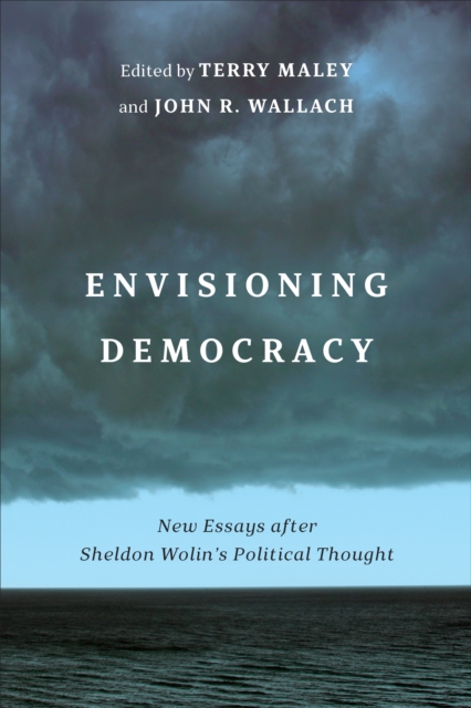 Envisioning Democracy : New Essays after Sheldon Wolin's Political Thought, Hardback Book