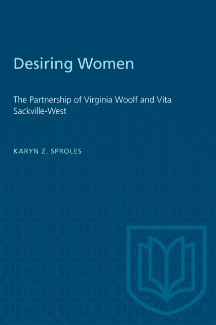 Desiring Women : The Partnership of Virginia Woolf and Vita Sackville-West, PDF eBook