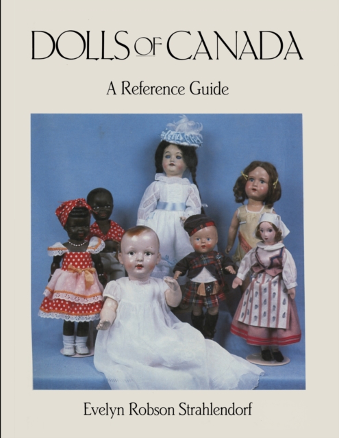 Dolls of Canada : A Reference Guide, Paperback / softback Book