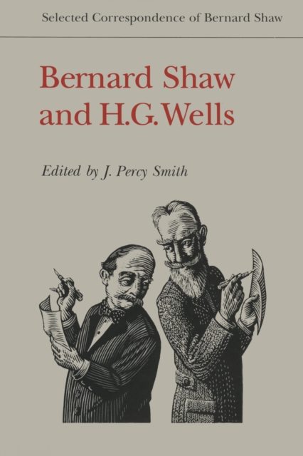 Bernard Shaw and H.G. Wells : Selected Correspondence of Bernard Shaw, Paperback / softback Book