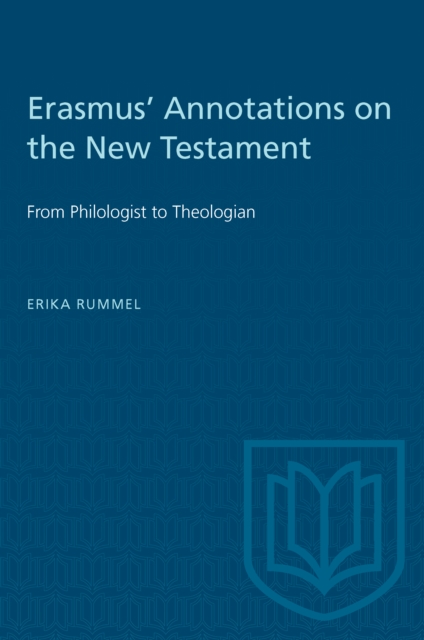 Erasmus' Annotations on the New Testament : From Philologist to Theologian, Paperback / softback Book