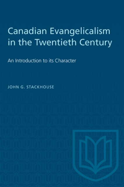 Canadian Evangelicalism in the Twentieth Century : An Introduction to its Character, PDF eBook