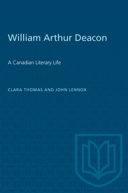 William Arthur Deacon : A Canadian Literary Life, PDF eBook