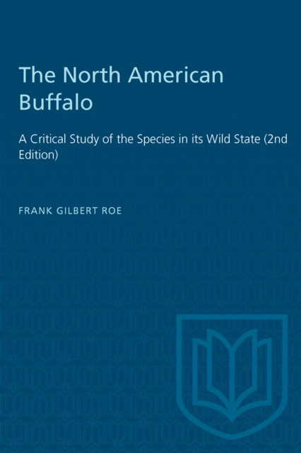 The North American Buffalo : A Critical Study of the Species in its Wild State (2nd Edition), PDF eBook