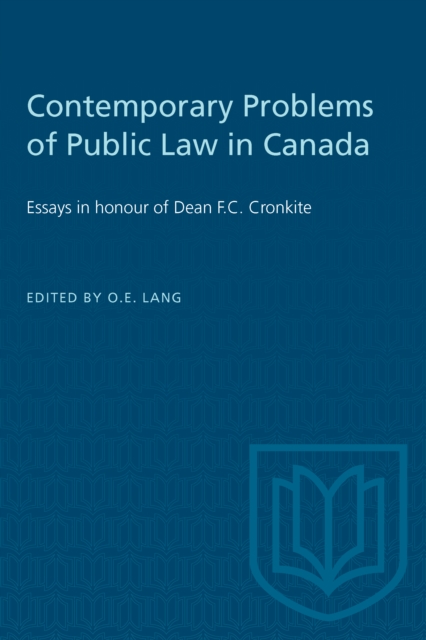 Contemporary Problems of Public Law in Canada : Essays in honour of Dean F.C. Cronkite, Paperback / softback Book