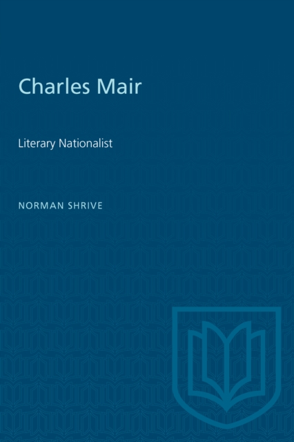 Charles Mair : Literary Nationalist, PDF eBook