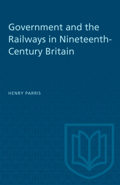 Government and the Railways in Nineteenth-Century Britain, PDF eBook