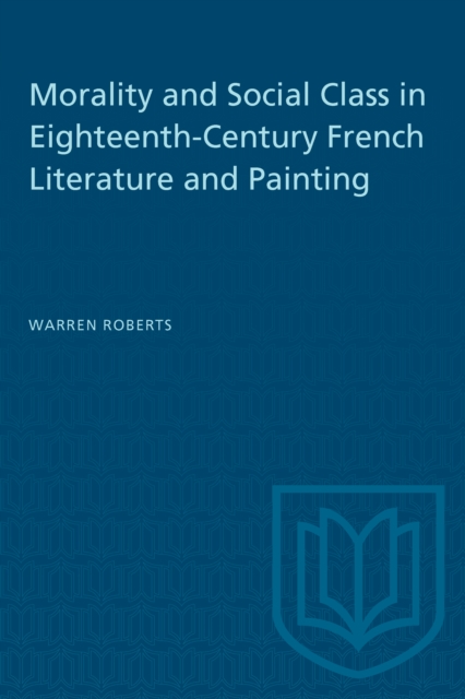 Morality and Social Class in Eighteenth-Century French Literature and Painting, PDF eBook