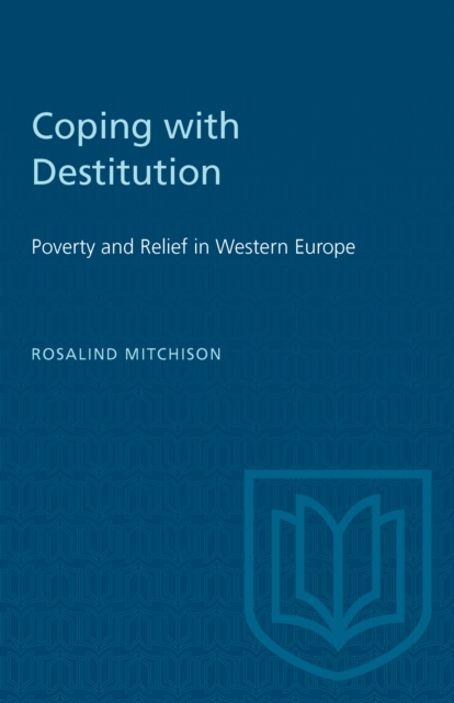 Coping with Destitution : Poverty and Relief in Western Europe, PDF eBook