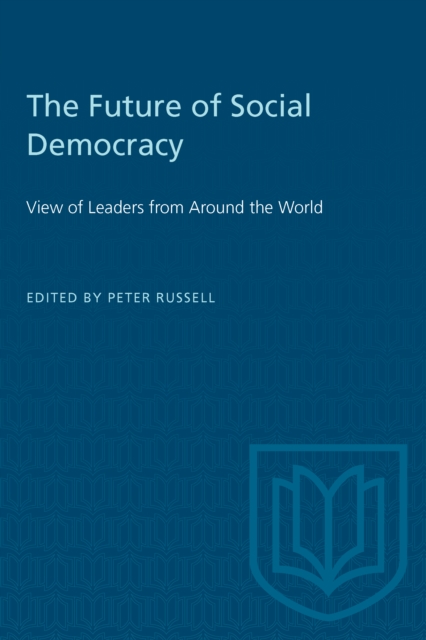 The Future of Social Democracy : View of Leaders from Around the World, PDF eBook