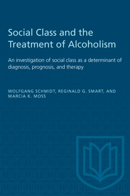 Social Class and the Treatment of Alcoholism : An investigation of social class as a determinant of diagnosis, prognosis, and therapy, PDF eBook