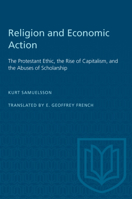 Religion and Economic Action : The Protestant Ethic, the Rise of Capitalism and the Abuses of Scholarship, PDF eBook