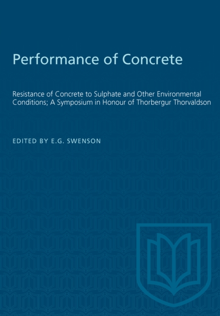 Performance of Concrete : Resistance of Concrete to Sulphate and Other Environmental Conditions; A Symposium in Honour of Thorbergur Thorvaldson, PDF eBook