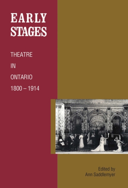 Early Stages : Theatre in Ontario 1800 - 1914, PDF eBook