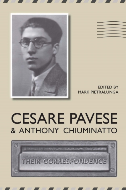 Cesare Pavese and Antonio Chiuminatto : Their Correspondence, EPUB eBook