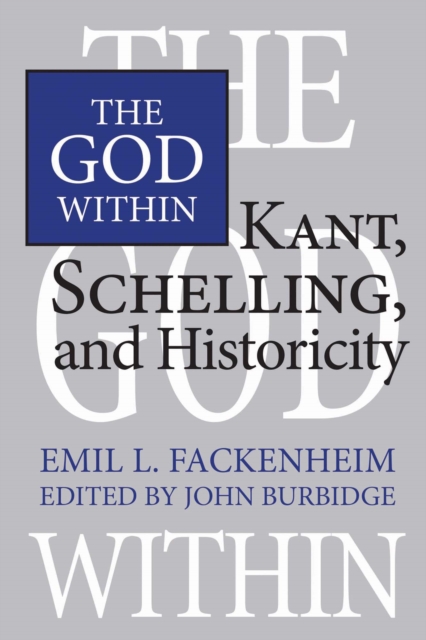The God Within : Kant, Schelling, and Historicity, EPUB eBook