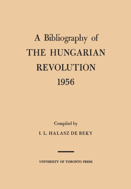 A Bibliography of the Hungarian Revolution, 1956, EPUB eBook