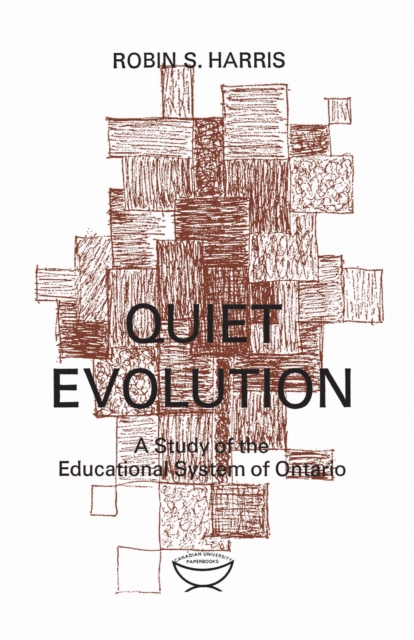 Quiet Evolution : A Study of the Educational System of Ontario, EPUB eBook