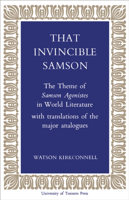 That Invincible Samson : The Theme of Samson Agonistes in World Literature, EPUB eBook