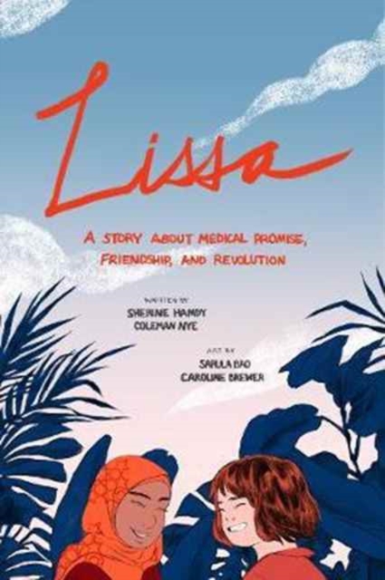 Lissa : A Story about Medical Promise, Friendship, and Revolution, Hardback Book