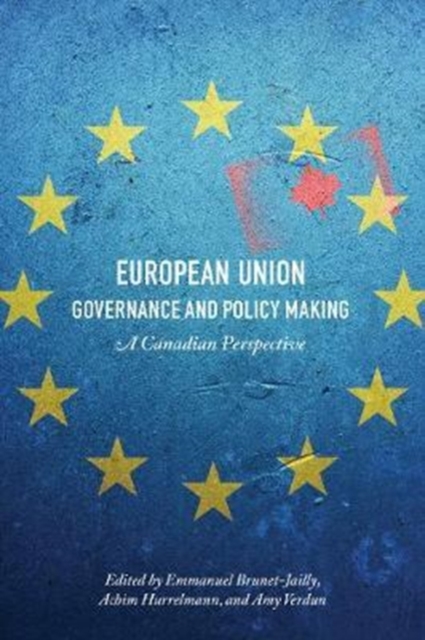 European Union Governance and Policy Making : A Canadian Perspective, Paperback / softback Book
