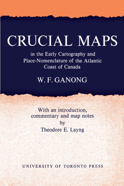 Crucial Maps in the Early Cartography and Place-Nomenclature of the Atlantic Coast of Canada, PDF eBook