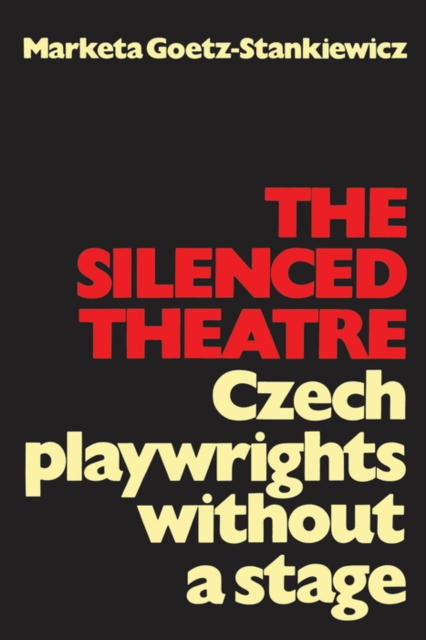 The Silenced Theatre : Czech Playwrights without a Stage, PDF eBook