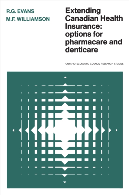 Extending Canadian Health Insurance : Options for Pharmacare and Denticare, EPUB eBook