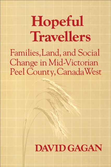 Hopeful Travellers : Families, Land, and Social Change in Mid-Victorian Peel County, Canada West, EPUB eBook