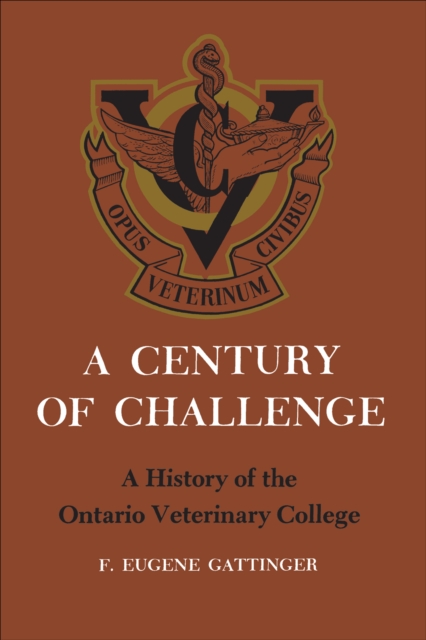 A Century of Challenge : A History of the Ontario Veterinary College, EPUB eBook