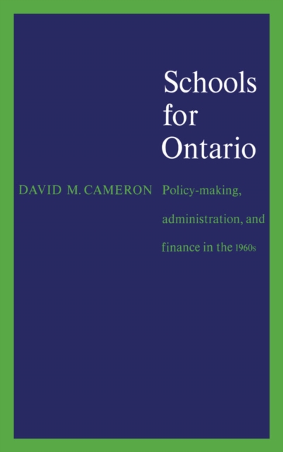 Schools for Ontario : Policy-making, Administration, and Finance in the 1960s, PDF eBook