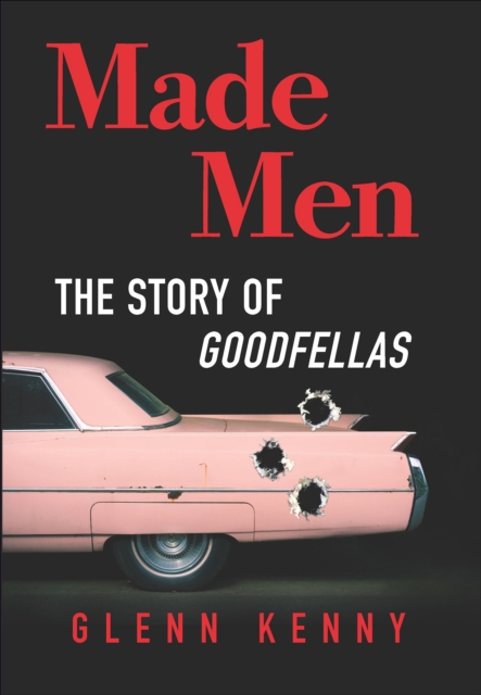 Made Men : The Story of Goodfellas, EPUB eBook