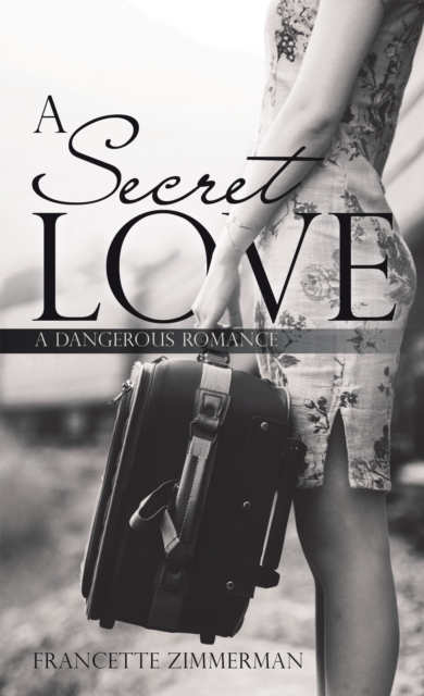 A Secret Love : A Dangerous Romance, EPUB eBook