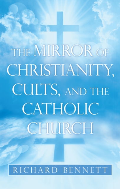 The Mirror of Christianity, Cults, and the Catholic Church, EPUB eBook