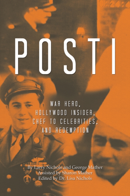 POSTI : War Hero, Hollywood Insider, Chef to Celebrities, and Redemption, EPUB eBook