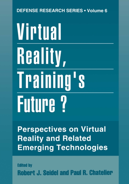 Virtual Reality, Training's Future? : Perspectives on Virtual Reality and Related Emerging Technologies, PDF eBook