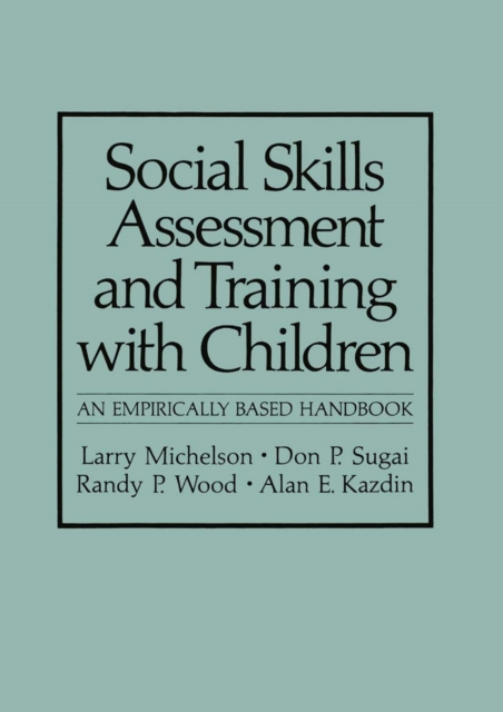 Social Skills Assessment and Training with Children : An Empirically Based Handbook, PDF eBook