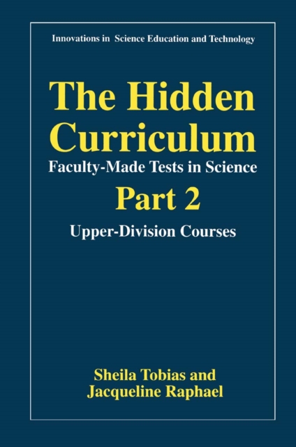 The Hidden Curriculum-Faculty-Made Tests in Science : Part 2: Upper-Division Courses, PDF eBook