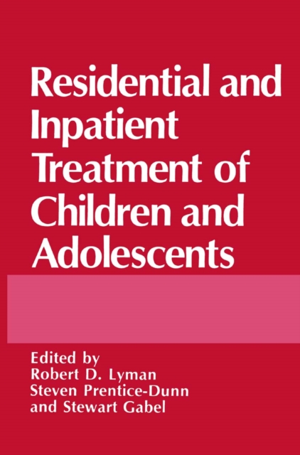 Residential and Inpatient Treatment of Children and Adolescents, PDF eBook