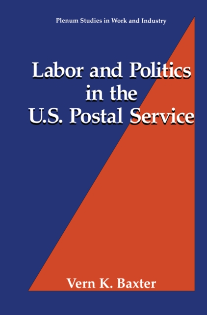Labor and Politics in the U.S. Postal Service, PDF eBook